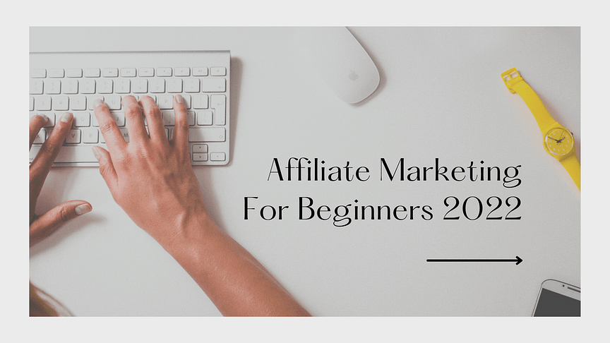 Affiliate Marketing For Beginners 2022